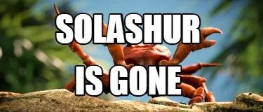 Funny SOLASHUR IS GONE