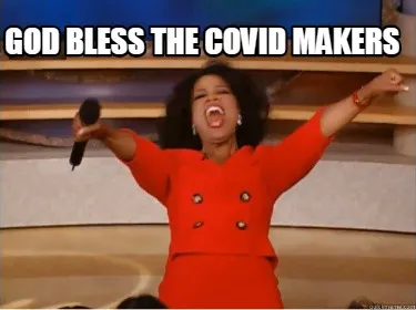 Funny God bless the COVID Makers