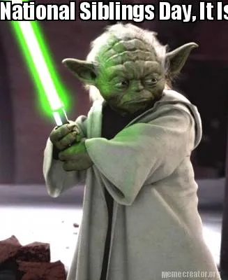 National Siblings Day, It Is....