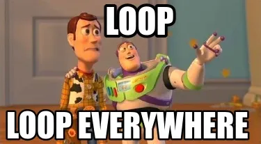 Loop LOOP EVERYWHERE