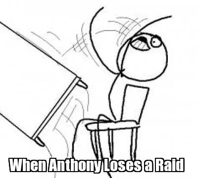 Funny When Anthony Loses a Raid