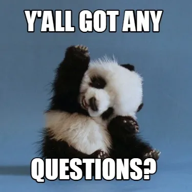 Y'All got any questions?