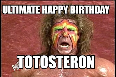 Funny Ultimate Happy Birthday Totosteron
