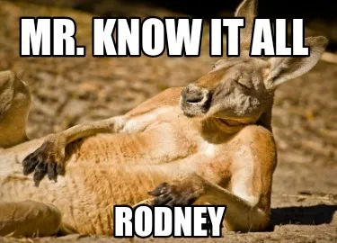 Funny Mr. Know it All RODNEY