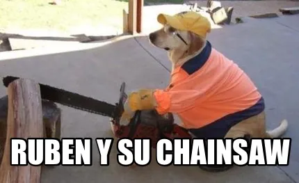 Ruben y su chainsaw