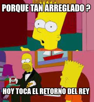 Funny porque tan arreglado ? Hoy toca el retorno del rey
