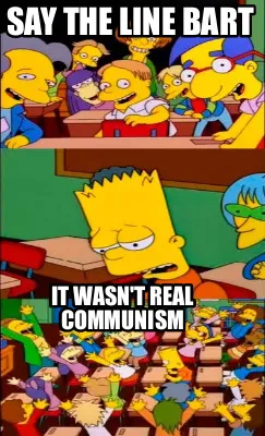Say the line bart It wasn't real communism