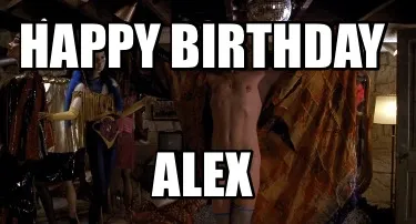 Happy Birthday Alex