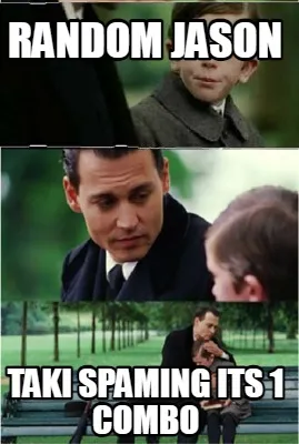 Funny random jason taki spaming its 1 combo