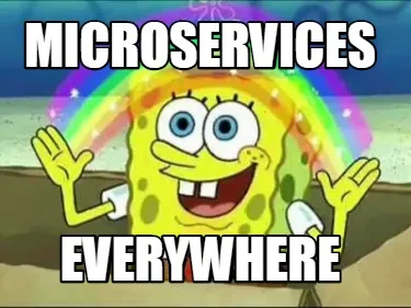 Funny Microservices everywhere