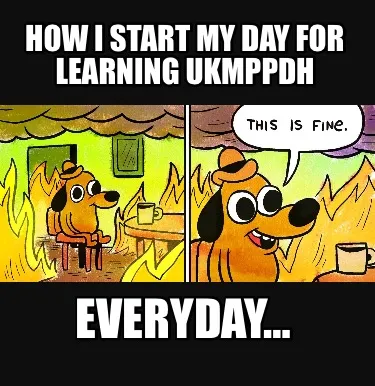 Funny How I start my day for learning UKMPPDH everyday…