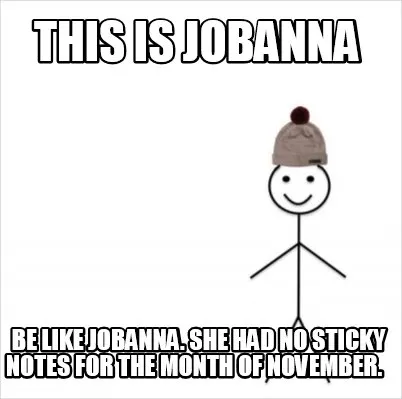 This Is Jobanna Be Like Jobanna. She Had No Sticky Notes For The Month Of Novemb