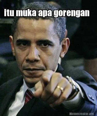 Itu muka apa gorengan