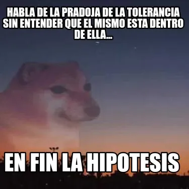 Funny Habla de la pradoja de la tolerancia sin entender que el mismo esta dentro de el