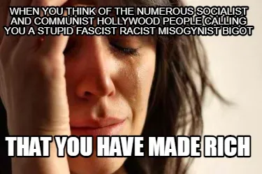 When you think of the numerous socialist and communist hollywood people calling