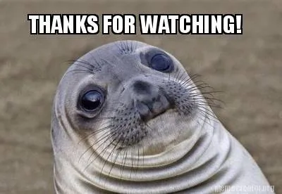 THANKS FOR WATCHING!