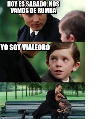 Hoy es sabado, nos vamos de rumba Yo soy vialeoro