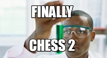 FINALLY CHESS 2