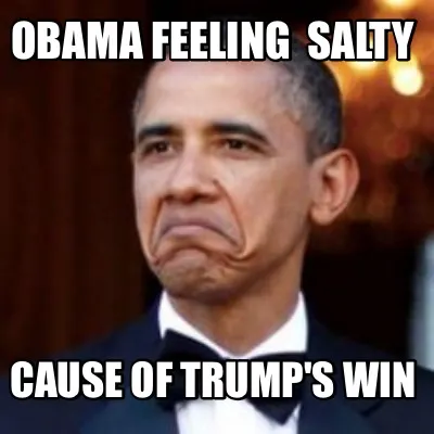 Obama Feeling Salty Cause Of Trumps Win