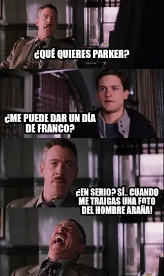 Funny ¿Qué quieres Parker? ¿me puede dar un día de franco? ¿en serio? Sí.. cuand