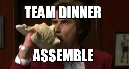 Team dinner assemble