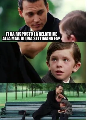 Funny Ti ha risposto la relatrice alla mail di una settimana fa?