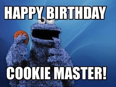 Happy Birthday Cookie Master!