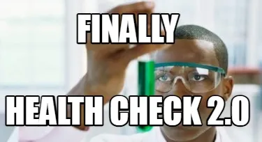 Funny Finally Health Check 2.0