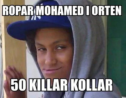 Ropar mohamed i orten 50 killar kollar