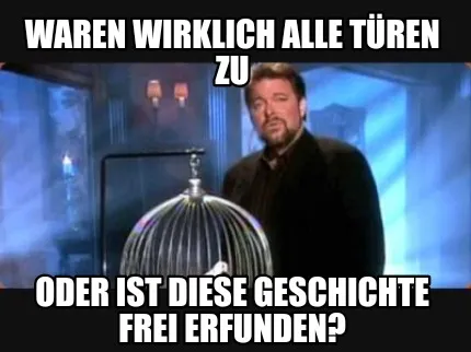 Waren wirklich alle Türen zu Oder ist diese Geschichte frei erfunden?