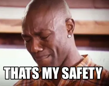 Funny Thats my safety