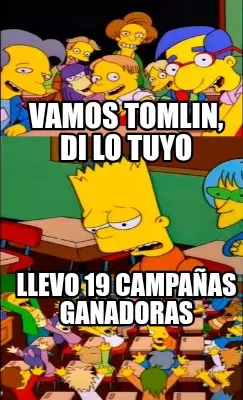Funny Vamos Tomlin, di lo tuyo Llevo 19 campañas ganadoras