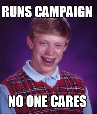 Runs Campaign No one cares