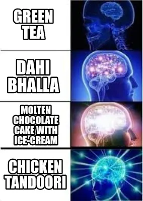 Funny Green tea Chicken Tandoori Molten Chocolate cake with ice-cream Dahi bhalla