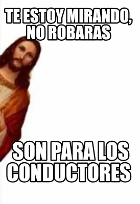 Funny Te estoy mirando, no robaras Son para los conductores