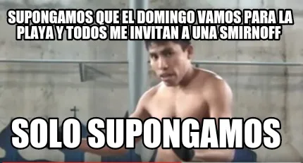 Funny Supongamos que el domingo vamos para la playa y todos me invitan a una smirnoff