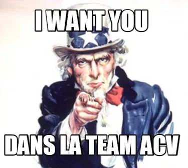 I WANT YOU dans la team ACV