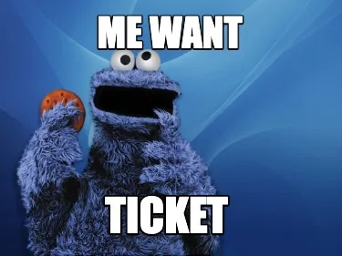 Funny me want ticket