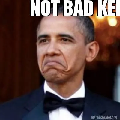 Funny NOT BAD KELSEY!!