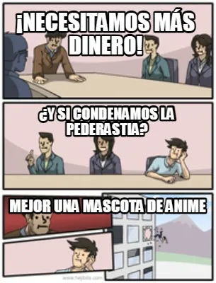 ¡Necesitamos más dinero! ¿Y si condenamos la pederastia? Mejor una mascota de