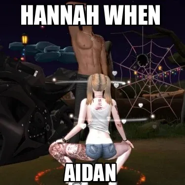 Hannah when Aidan