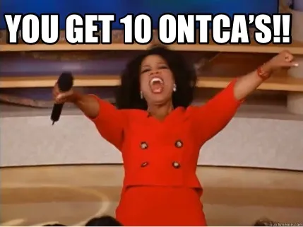 You get 10 ONTCA’s!!