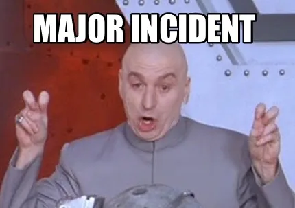 Major Incident