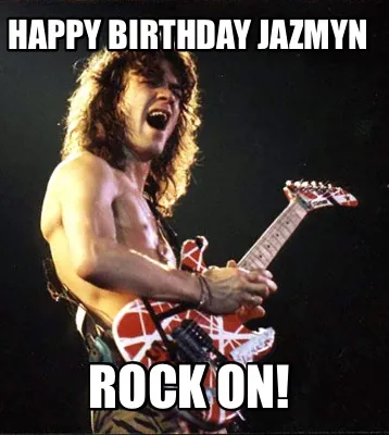 HAPPY BIRTHDAY JAZMYN ROCK ON!