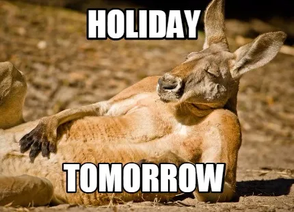 Holiday tomorrow