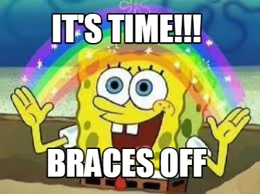 It's time!!! braces off