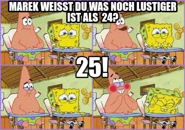 Marek Weisst Du Was Noch Lustiger Ist Als 24
