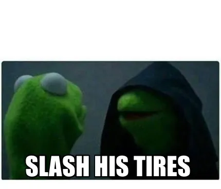 Funny Slash his tires