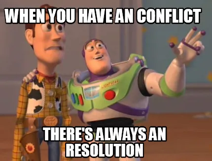 When you have an conflict there's always an resolution