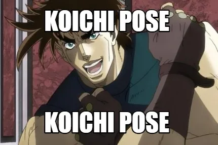 Funny koichi pose koichi pose